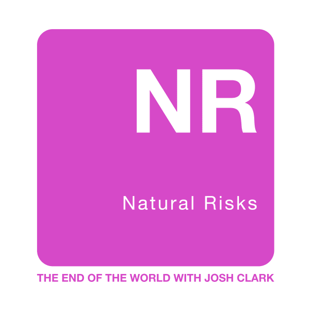 Natural Risks - The End Of The World by The End Of The World with Josh Clark