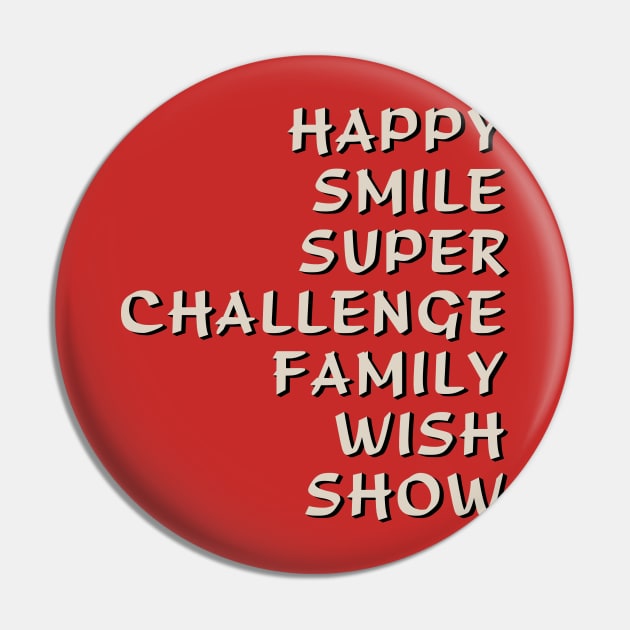 Happy Smile Super Challenge Family Wish Show Pin by tvshirts