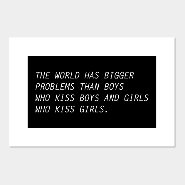 The World Has Bigger Problems - Lgbt Quotes - Posters And Art Prints | Teepublic