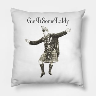 Gie it some laldy Pillow