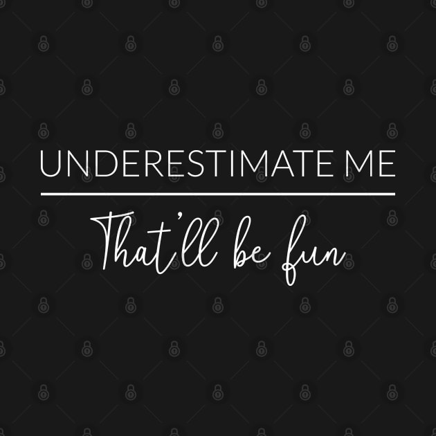 Underestimate Me That'll Be Fun I by lemonpepper