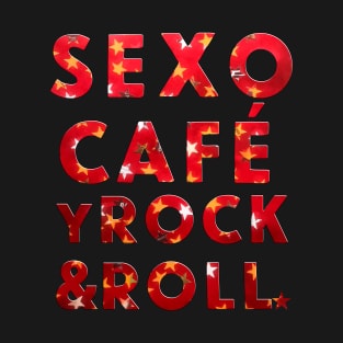 SEXO CAFE Y ROCK AND ROLL T-Shirt