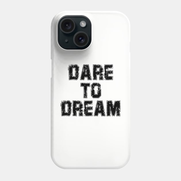 Dare to Dream Phone Case by Little Painters