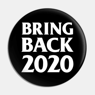 Bring Back 2020 Pin