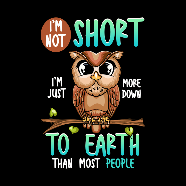 Funny I'm Not Short I'm Just Down To Earth Owl Pun by theperfectpresents