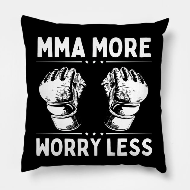 MMA More Worry Less Pillow by footballomatic