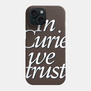 In science we trust (In Curie) Phone Case