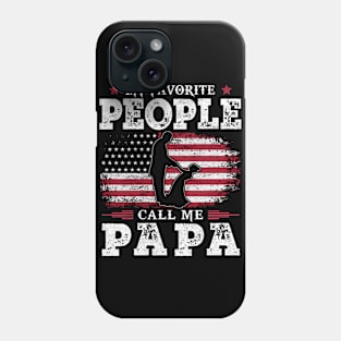 My Favorite People Call Me Papa US Flag Funny Dad Gifts Fathers Day Phone Case