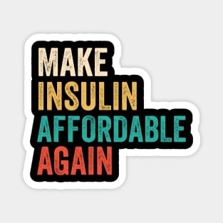 Make Insulin Affordable Again - Diabetic tshirt Magnet