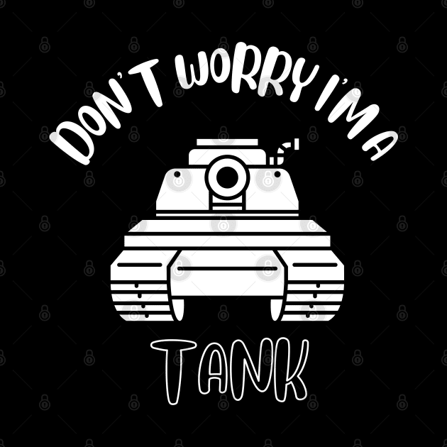 Don't Worry I'm A Tank by NivousArts