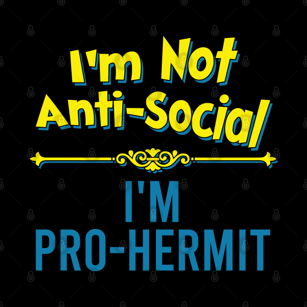 I'm Not Anti-Social, I'm Pro-Hermit by Bob Rose