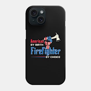 American By Birth Firefighter By Choice Phone Case