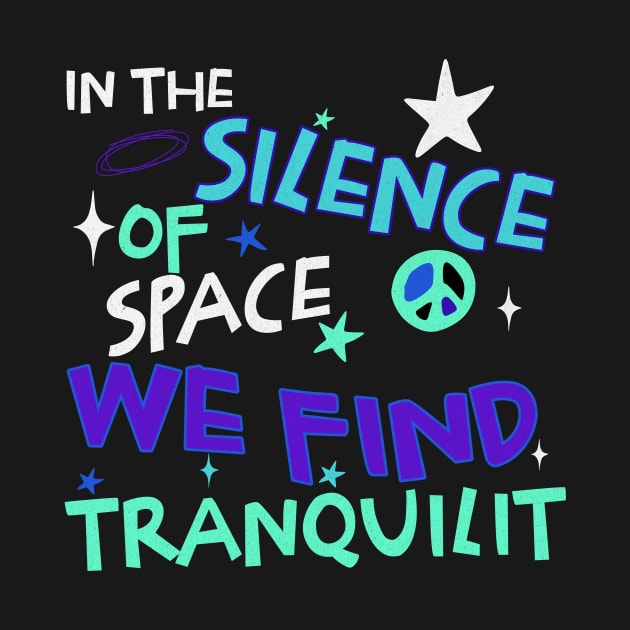 In the silence of space, we find tranquility by Blen Man Alexia