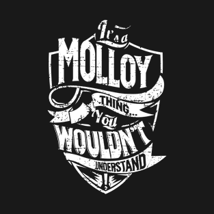 Its MOLLOY Thing You Wouldnt Understand T-Shirt