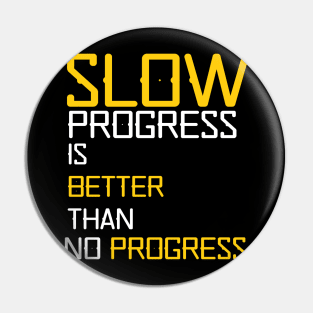 slow progress is better than no progress Pin