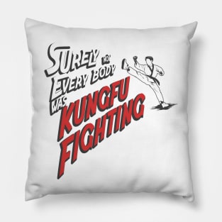 surely not everybody was kungfu fighting Pillow