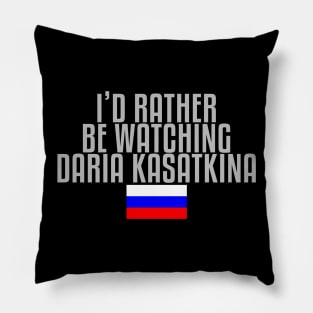 I'd rather be watching Daria Kasatkina Pillow