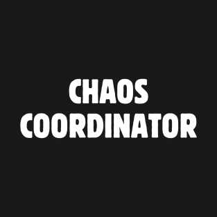 Chaos Coordinator T-Shirt