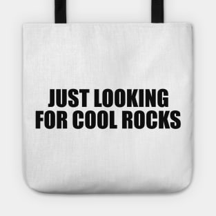 Just Looking for Cool Rock Shirt Geology Shirt Geologist Student Rock Collector Tote