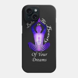 Motivational Believe In The Beauty Of Your Dreams Inspirational Quotes Phone Case