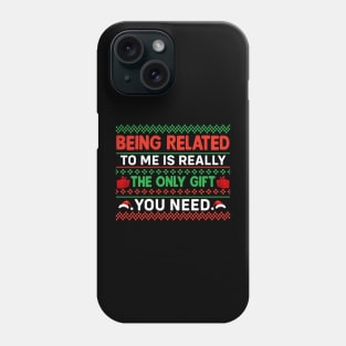 Being Related to me is Really The Only You Need T-Shirt Phone Case