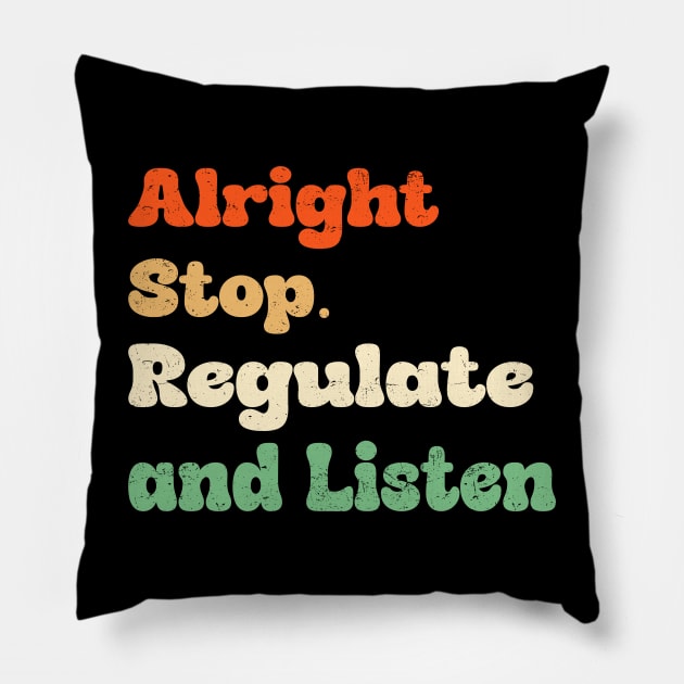 Alright Stop Regulate and Liste Pillow by metikc