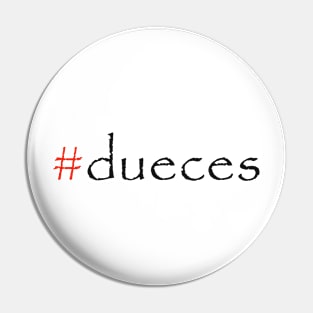 #dueces Pin