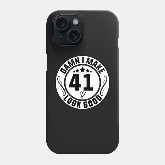 Damn I Make 41 Look Good Funny Birthday Phone Case by shopcherroukia