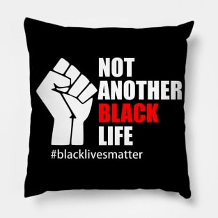 BLACK LIVES MATTER. NOT ANOTHER BLACK LIFE Pillow