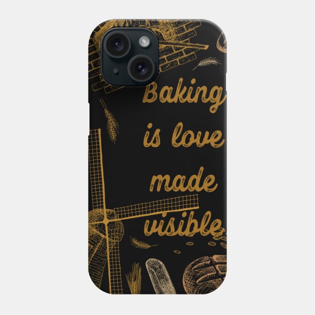 Baking is love made visible Phone Case by Eloquence