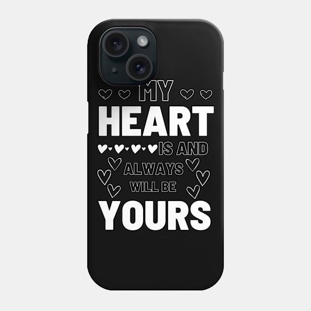 Couples matching - My heart is and always will be yours Phone Case by JunThara