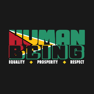 Human Being - Equality/Prosperity/Respect - Guyana T-Shirt