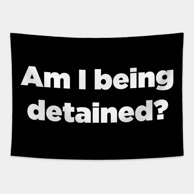 Am I Being Detained? Tapestry by N8I