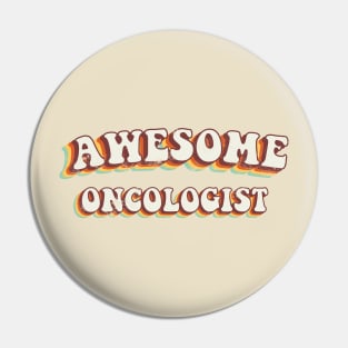 Awesome Oncologist - Groovy Retro 70s Style Pin