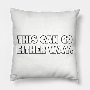 This can go either way. Pillow