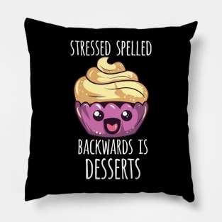 Stressed Spelled Backwards Is Desserts Pillow