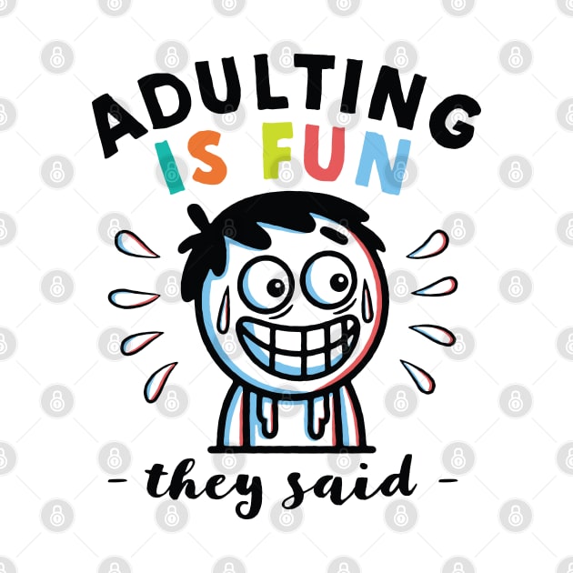 Adulting is Fun, They Said | Funny Adult Meme by PrintPulse