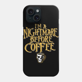 I'm A Nightmare Before Coffee Phone Case