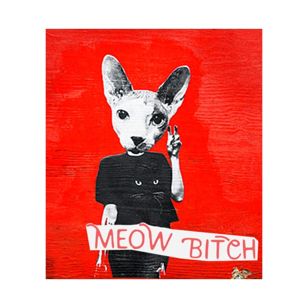 Meow Bitch #1 by moanlisa