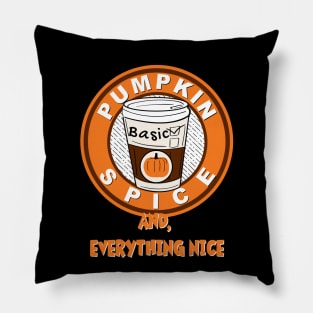 Pumpkin Spice and Everything Nice Pillow