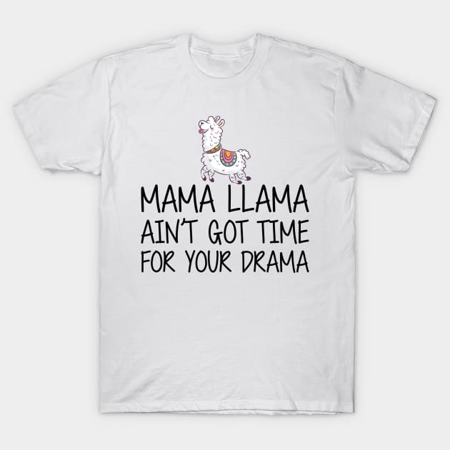 Mama Llama Ain't Got Time For Your Drama Shirt Mama Llama Ain't Got Time For Your Drama Shirt