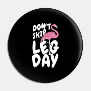 Don't Skip Leg Day Flamingo Pin