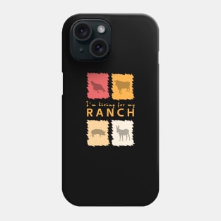 I'm living for my Ranch Phone Case