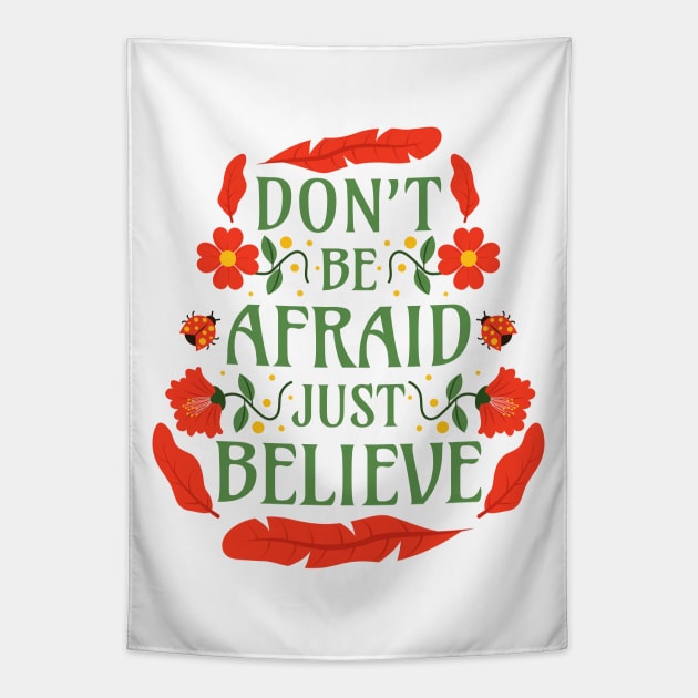 Don't Be Afraid Just Believe - Mark 5:36 Tapestry by Millusti