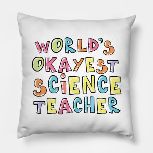 World's Okayest Science Teacher Gift Idea Pillow