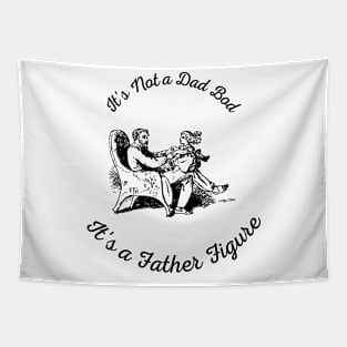 It's Not a Dad Bod It's a Father Figure Tapestry