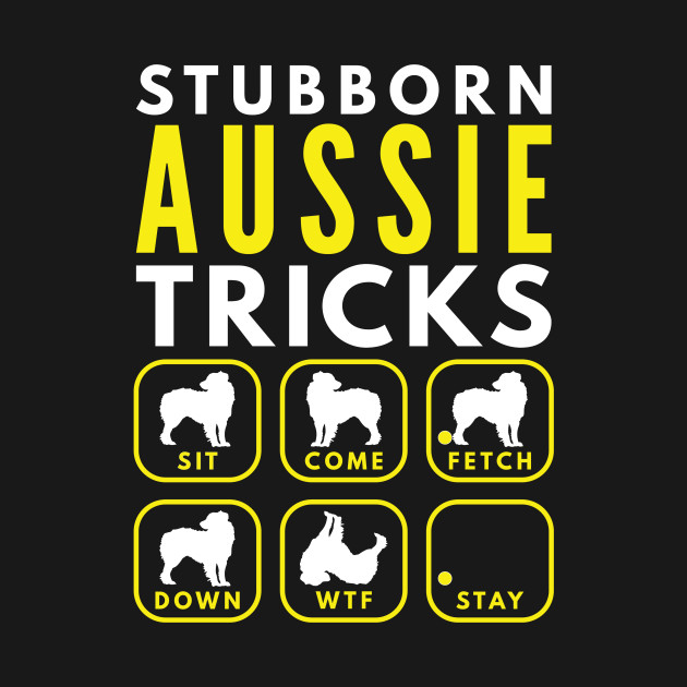 Disover Stubborn Aussie Tricks - Dog Training - Australian Shepherd - T-Shirt