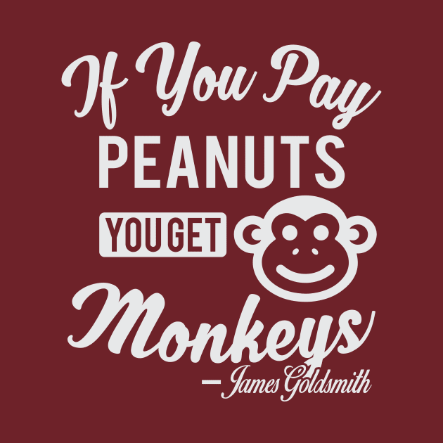 If You Pay Peanuts You Get Monkeys - James Goldsmith by Voices of Labor