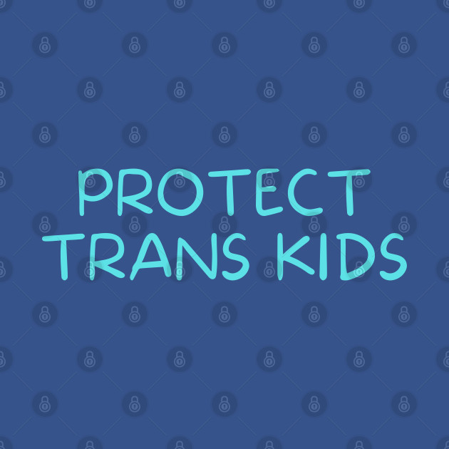 Disover protect trans kids - Protect Trans Kids - T-Shirt