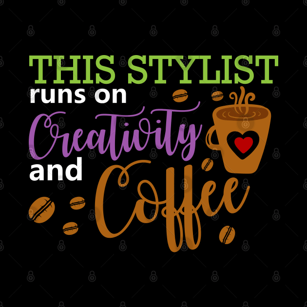 This Stylist Runs On Creativity And Coffee by DragonTees